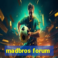 madbros forum